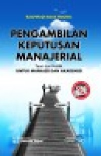 Pengambilan keputusan manajerial: teori dan praktik  untuk manajer dan akademisi