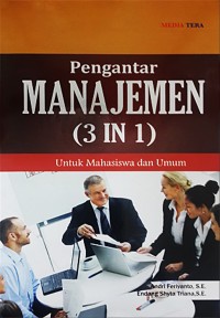 Pengantar manajemen (3 in 1) untuk mahasiswa dan umum