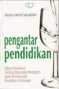 Pengantar pendidikan: Sebuah studi awal tentang dasar-dasar pendidikan pada umumnya dan pendidikan di Indonesia