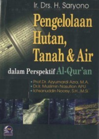 Pengelolaan hutan, tanah dan air dalam perspektif Al-Qur'an