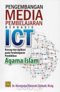 Pengembangan Media Pembelajaran Berbasis ICT: konsep dan aplikasi pada pembelajaran pendidikan agama Islam