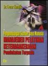 Pengembangan sumber daya manusia manajemen pelatihan ketenagakerjaan : pendekatan terpadu