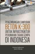 Pengembangan campuran beton k-300 untuk infrastruktur perumahan tanah gempa di indonesia
