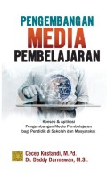 Pengembangan media pembelajaran : konsep dan aplikasi pengembangan media pembelajaran bagi pendidik di sekolah dan masyarakat