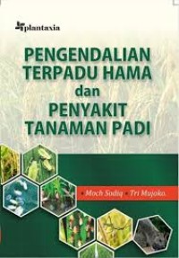 Pengendalian terpadu hama dan penyakit tanaman padi