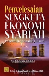 Penyelesaian sengketa ekonomi syariah: penemuan & kaidah hukum