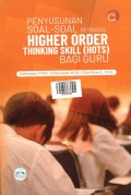 Penyusunan soal - soal berbasis Higher Order Thinking Skill (HOTS) bagi guru