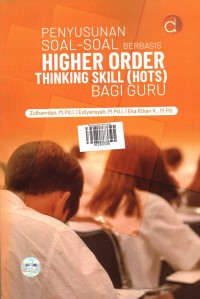 Penyusunan soal - soal berbasis Higher Order Thinking Skill (HOTS) bagi guru