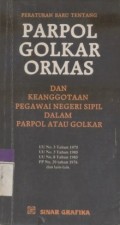 Peraturan baru tentang Parpol Golkar Ormas dan keanggotaan Pegawai Negeri Sipil dalam parpol atau golkar