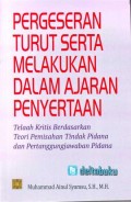 Pergeseran turut serta melakukan dalam ajaran penyertaan telaah kritis berdasarkan teori pemisahan tindak pidana dan pertanggungjawaban pidana