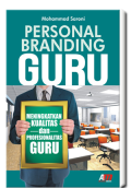 Personal branding guru : meningkatkan kualitas dan profesionalitas guru
