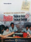 Penelitian Tindakan Kelas dan Penelitian Tindakan Sekolah : Sebagai Kegiatan Pengembangan Profesi Guru dan Pengawas Sekolah