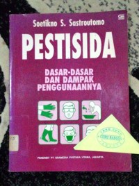 Pestisida : dasar-dasar dan dampak penggunaannya