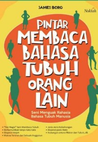 Pintar Membaca Bahasa Tubuh Orang Lain: Seni Menguak Rahasia Bahasa Tubuh Manusia