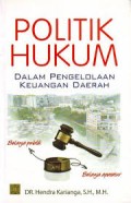 Politik hukum: dalam pengelolaan keuangan daerah