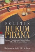 Politik Hukum Pidana : Konsepsi Pembaharuan Hukum Pidana dalam Cita Negara Hukum
