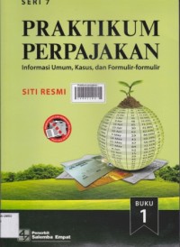 Praktikum perpajakan buku 1 seri 7: informasi umum, kasus dan formulir-formulir