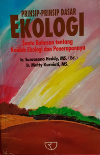 Prinsip-Prinsip Dasar Ekologi : Suatu Pendekatan Bahasan Tentang Kaidah Ekologi dan penerapannya