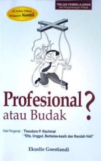 Profesional atau budak? 40 artikel pilihan mingguan kontan