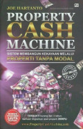 Property cash machine : sistem membangun kekayaan melalui properti tanpa modal