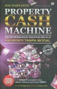 Property cash machine : sistem membangun kekayaan melalui properti tanpa modal