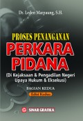 Proses penanganan perkara pidana  ( di kejaksaan dan pengadilan negeri upaya hukum dan eksekusi)