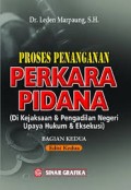 Proses penanganan perkara pidana ( di kejaksaan dan pengadilan negeri upaya hukum dan eksekusi)