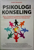 Psikologi Konseling : Buku Panduan Lengkap dan Praktis Menerapkan Psikologi Konseling
