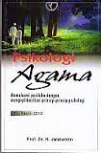 Psikologi agama: memahami perilaku dengan mengaplikasikan prinsip-prinsip psikologi