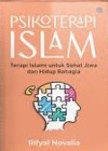 Psikoterapi Islam: Terapi Islami Untuk Sehat Jiwa dan Hidup Bahagia