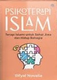Psikoterapi Islam: Terapi Islami Untuk Sehat Jiwa dan Hidup Bahagia