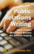Public relations writing: teknik produksi media public relations dan publisitas korporat
