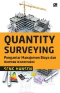 Quantity surveying : pengantar manajemen biaya dan kontrak konstruksi