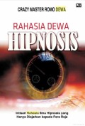Rahasia dewa hipnosis : intisari rahasia ilmu hipnoses yang hanya diajarkan kepada para raja