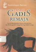 Rahasia gadis remaja : tip-tip mendapatkan teman, percaya diri, dan mempengaruhi orang lain bagi gadis remaja