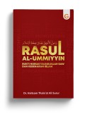 Rasul Al-Ummiyyin: Bukti Membuat Rasulullah SAW dan Kebenaran Islam