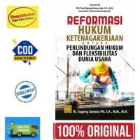 Reformasi Hukum Ketenagakerjaan Antara Perlindungan Hukum Dan Fleksibilitas Dunia Usaha