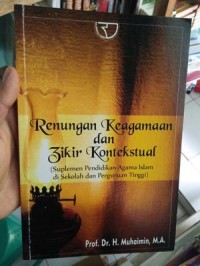 Renungan keagamaan dan zikir kontekstual (suplemen pendidikan agama islam di sekolah dan perguruan tinggi)