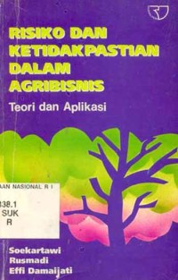 Risiko dan ketidakpastian dalam agribisnis: teori dan aplikasi