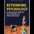 Rethinking psychology : dasar-dasar teoritis dan konseptual psikologi baru