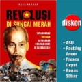 Revolusi di sungai merah : perjuangan vietnam di pusaran kolonialisme dan globalisasi