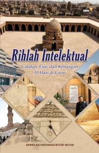 Rihlah Intelektual : Catatan, Esai, dan Kenangan 10 hari di Cairo