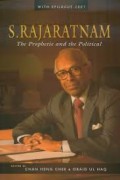 S. Rajaratnam  : The Prophetic and The Political