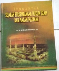 Pengantar sejarah perkembangan hukum islam dan piagam madinah