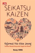 Seikatsu kaizen reformasi pola hidup Jepang : panduan menjadi masyarakat unggul dan modern