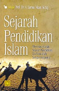 Sejarah pendidikan islam: menelusuri jejak sejarah pendidikan era rasulullah sampai indonesia