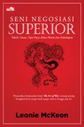 Seni Negosiasi Superior: Taktik , Siasar, Tipu Daya dalam Bisnis dan Kehidupan