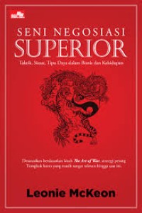 Seni Negosiasi Superior: Taktik , Siasar, Tipu Daya dalam Bisnis dan Kehidupan