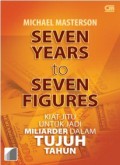 Seven years to seven figures : kiat jitu untuk jadi miliarder dalam tujuh tahun