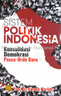 Sistem Politik Indonesia Konsolidasi Demokrasi Pasca-Orde Baru